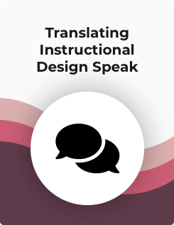 Translating Instructional Design Speak